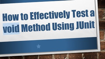 How to Effectively Test a void Method Using JUnit