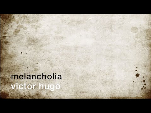 La minute de poésie : Melancholia - extrait [Victor Hugo]