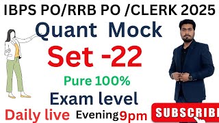 IBPS PO/ RRB PO/Clerk pre 2025 | Target 40/40 | Quant | Mock - 22 | 50 Day 50 Mocks |  By Rajendra
