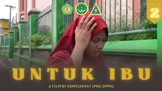UNTUK IBU EPISODE 2 || A Film By PK IPNU-IPPNU MSIDE Periode 2023-2024