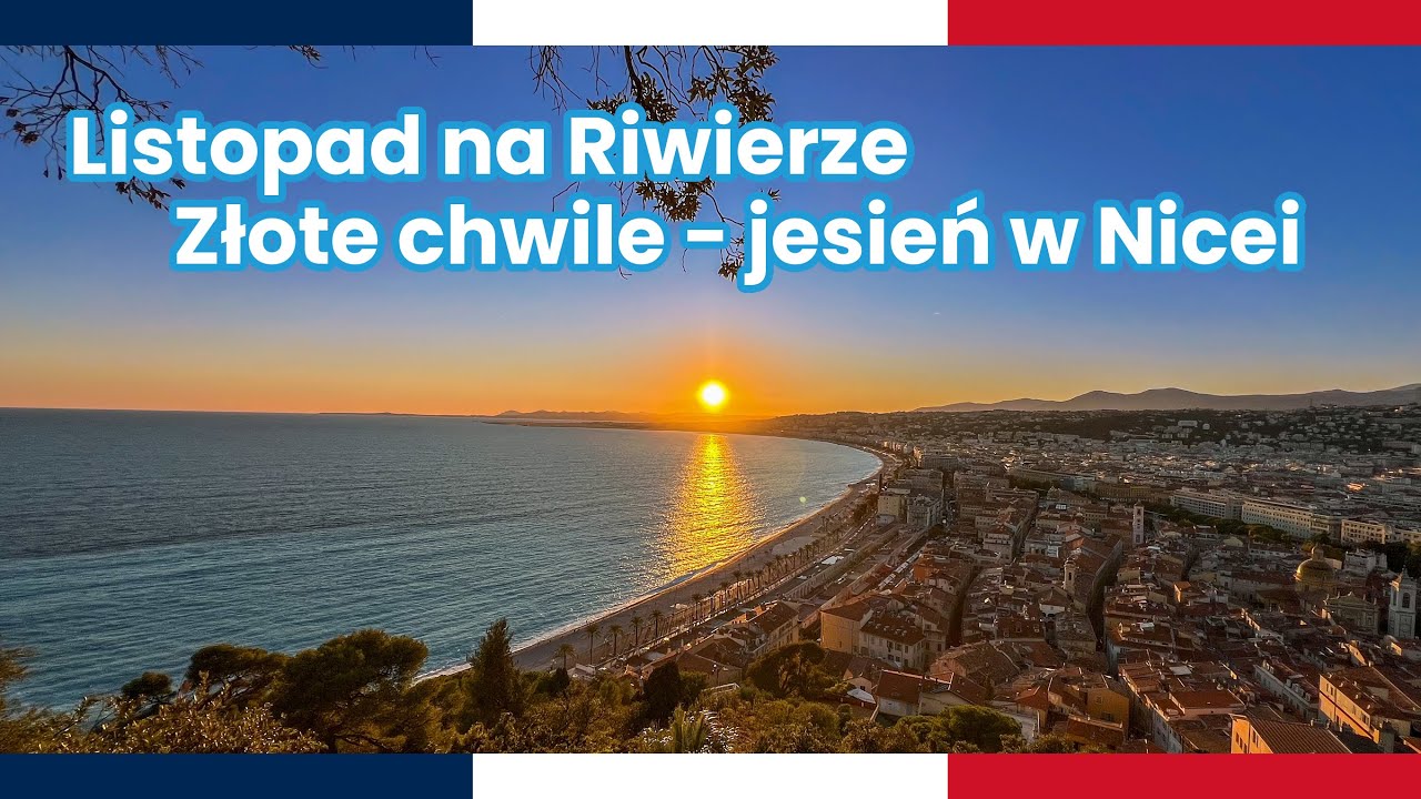 Nicea - Listopadowy Zachód Słońca. Czy warto odwiedzić Lazurowe Wybrzeże jesienią?