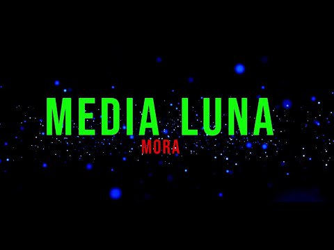 Mora – MEDIA LUNA Lyrics