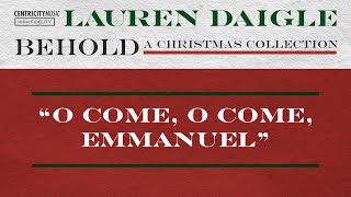 Lauren Daigle - “O Come, O Come, Emmanuel” (Official Lyric Video)