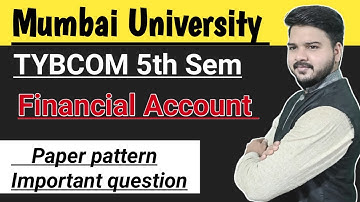 TYBCOM Sem 5 |  Financial Account |  Paper pattern | Important question | Mumbai University |
