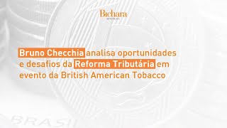 Bruno Checchia analisa Reforma Tributária em evento da British American Tobacco