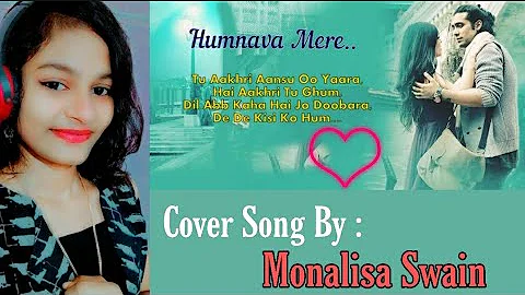 Humnava Mere -Female cover by Monalisa swain #HumnavaMere