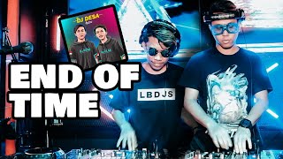 DJ Desa - END OF TIME Remix Terbaru Feat lbdjs 2021 | Special Edition