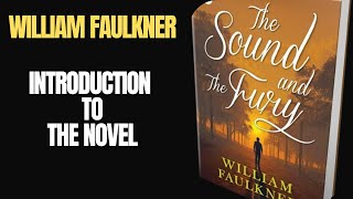 The Sound and the Fury: Introduction and Summary | William Faulkner