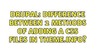 Drupal: Difference between 2 methods of adding a CSS files in theme.info?
