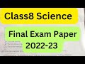 Class8 science final exam question paper 202223  final exam paper