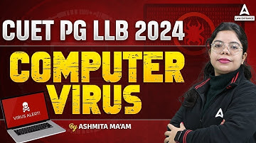 CUET PG LLB 2024 | Computer Preparation | Computer Virus | Computer By Ashmita Mam