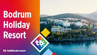 Bodrum Holiday Resort &amp; Spa -TatilBudur.com