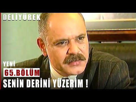 Senin Derini Yüzerim ! - Deli Yürek - 65.Bölüm