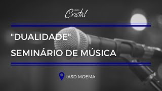 Dualidade - Iasd Moema | Grupo Cristal