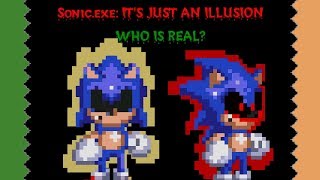 [CANCELLED] SONIC.EXE: IT'S JUST AN ILLUSION - WHO IS REAL? (\