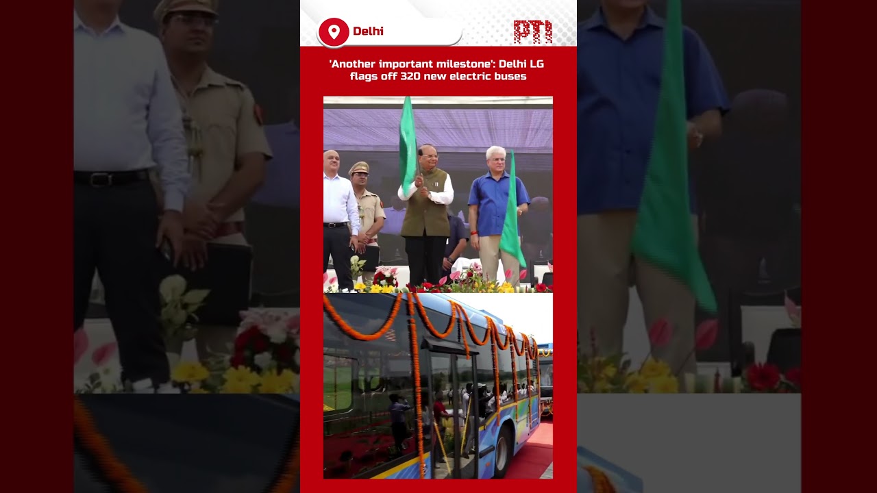 'Another important milestone': Delhi LG flags off 320 new electric buses