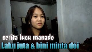 LAKU JUTA & BINI MINTA DOI (CERITA LUCU MANADO) - SONDER EXPRESSION ... CERITA LUCU MANADO