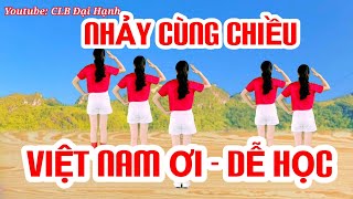 NHẢY CÙNG HƯỚNG VIỆT NAM ƠI | DÂN VŨ ĐẸP NHẤT DỄ TẬP | CLB ĐẠI HẠNH