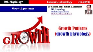 Growth patterns or growth physiology (12-2013) by Dr Khaled A Abulfadle