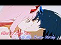 Zero Two X Hiro『Amv』~ Let Me Down Slowly