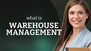 Mastering Warehouse Management: A Key to Efficiency