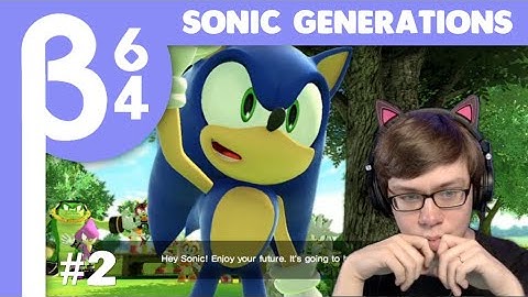 [Beta64 Live] First Time Playing.. Sonic Generations! #2 (END)