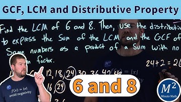 How to Combine GCF, LCM, and the Distributive Property in One Problem