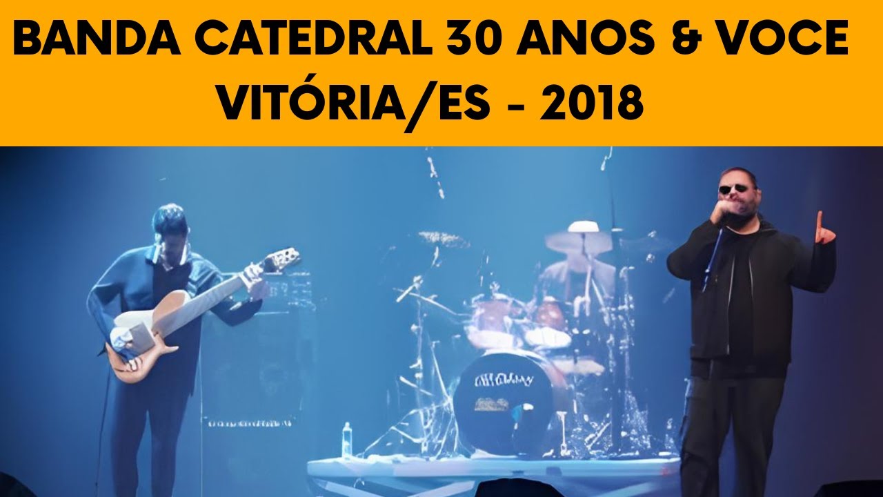 Banda Catedral - 30 Anos & Você | Vitória/ES (Completo) 2018