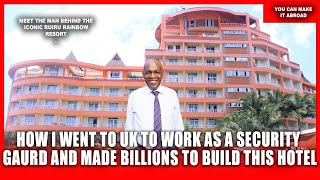 From a broke security guard to a multi-billion hotel owner-Rugano rwa mwene Ruiru Rainbow resort