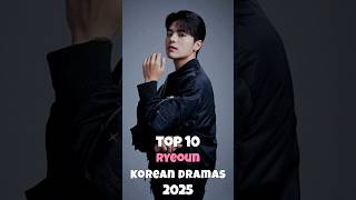 Top 10 RYEOUN Korean Dramas 2025 #ryeoun #koreandrama #top #fyp #trending #ytshort