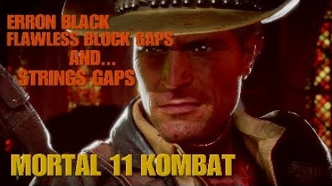 Erron Black Flawless Block Gaps AND Strings Gaps - MK11