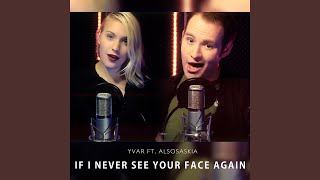 If I Never See Your Face Again