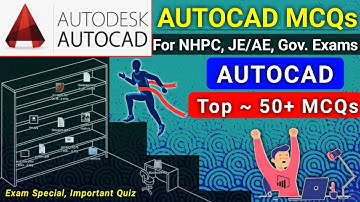 Important AutoCAD MCQs for JE/AE NHPC, UPPCL & Other Gov. exams | AutoCAD Top 50+ MCQs Exam Special