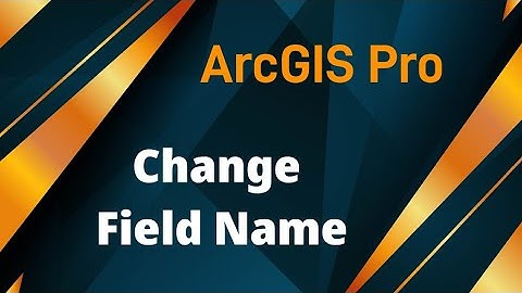 ArcGIS Pro - How to Change Field Name