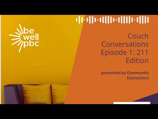BeWellPBC Couch Conversations Podcast Episode 1: 211 Clip 1