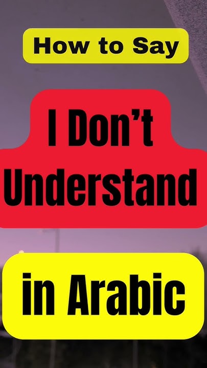 how-to-say-i-don-t-understand-in-arabic-youtube