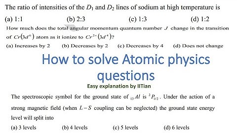 Very important discussion Atomic physics questions by IITians 👉🏽Target JEST CSIR NET Physics 2024