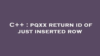 C++ : pqxx return id of just inserted row
