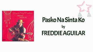 Video thumbnail of "Freddie Aguilar - PASKO NA SINTA KO (Lyric Video)"