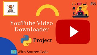 YouTube Video Downloader Using Python For Beginners | Python Projects Tutorial #8 | #Python |
