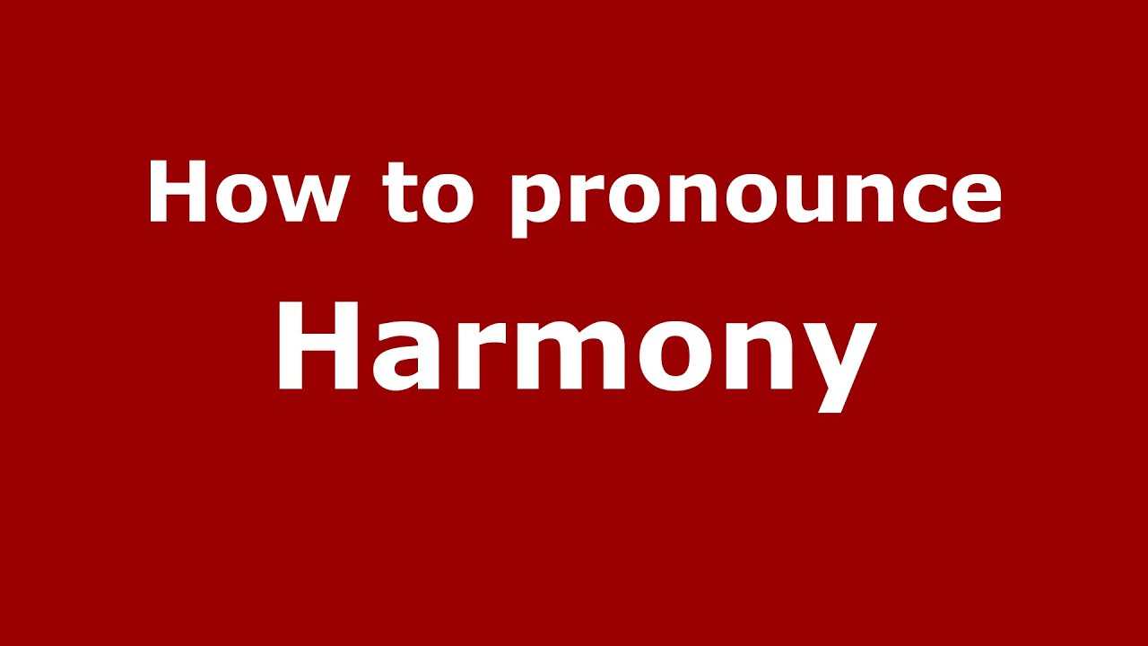 How to pronounce Harmony (American English/US) - PronounceNames.com