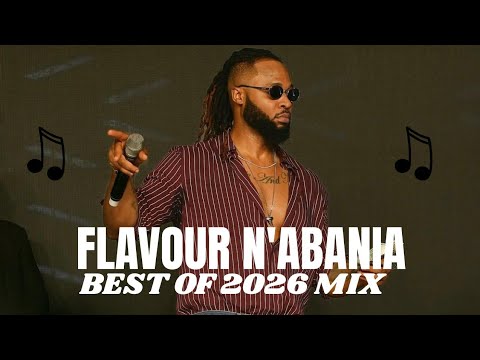 Best of Flavour N'abania 2026 Mix 🔥 Latest Highlife and Afrobeat Hits | Flavour Greatest Party Mix
