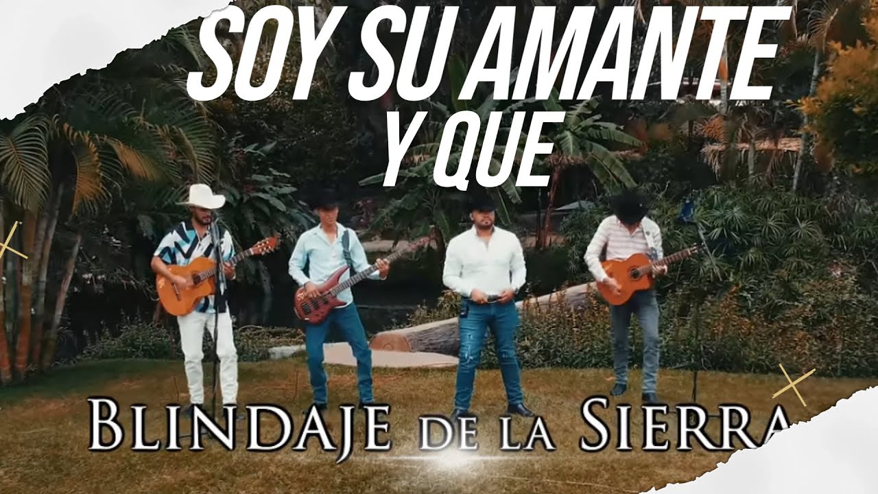 SOY SU AMANTE Y QUE -  Blindaje De La Sierra (VIDEO OFICIAL)