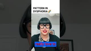 This is one of the common patterns I see in gender dysphoria.