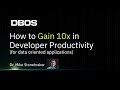Increasing Software Productivity 10X Mike Stonebraker DBOS