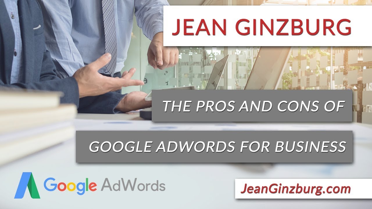 GOOGLE ADWORDS FOR BUSINESS PROS AND CONS YouTube