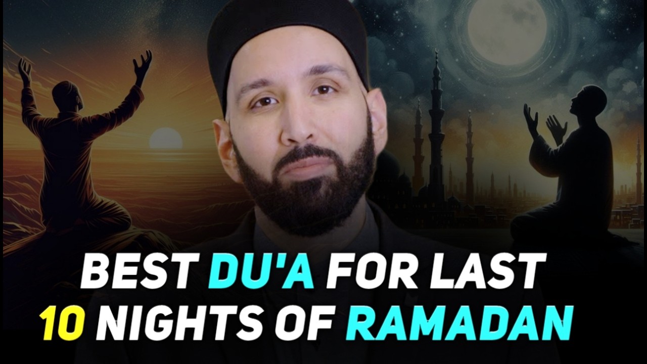 Don’t Miss This Powerful Dua in the Last 10 Nights of Ramadan – It Erase All Sins | Omar Suleiman
