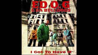 ED O G & DA BULDOGS -  I GOT TO HAVE IT   ( INSTRUMENTAL )