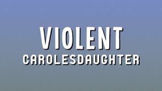 carolesdaughter - Violent (Lyrics)