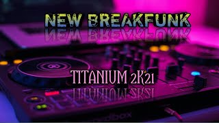 New Breakfunk - Titanium 2k21